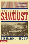 The Smell of Sawdust - Richard J. Mouw - 9780310231967