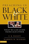 Preaching in Black and White - E. K. Bailey ; Warren W. Wiersbe - 9780310240990