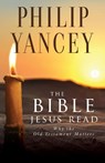 The Bible Jesus Read - Philip Yancey - 9780310245667