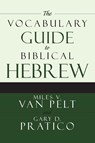 The Vocabulary Guide to Biblical Hebrew - Miles V. Van Pelt ; Gary D. Pratico - 9780310250722