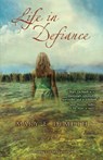 Life in Defiance - Mary E DeMuth - 9780310278382
