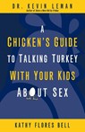 A Chicken's Guide to Talking Turkey with Your Kids About Sex - Kevin Leman ; Kathy Flores Bell - 9780310283508