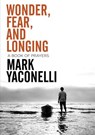 Wonder, Fear, and Longing, Paperback - Mark Yaconelli - 9780310283607