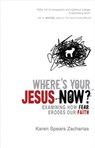 Where's Your Jesus Now? - Karen Spears Zacharias - 9780310294061