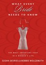 What Every Bride Needs to Know - Susan DeVries ; Bobbie Wolgemuth - 9780310313571