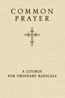 Common Prayer - Shane Claiborne ; Jonathan Wilson-Hartgrove ; Enuma Okoro - 9780310326199