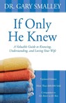 If Only He Knew - Gary Smalley - 9780310328384