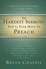 The Hardest Sermons You'll Ever Have to Preach - Bryan Chapell - 9780310331216