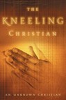 The Kneeling Christian - Unknown Christian - 9780310334910