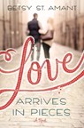 Love Arrives in Pieces - Betsy St. Amant - 9780310338567