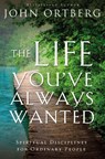The Life You've Always Wanted - John Ortberg - 9780310342076