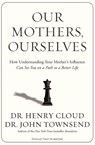 Our Mothers, Ourselves - Henry Cloud ; John Townsend - 9780310342533