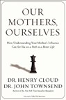 Our Mothers, Ourselves - Henry Cloud ; John Townsend - 9780310342533