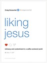 Liking Jesus - Craig Groeschel - 9780310343066