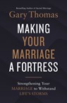 Making Your Marriage a Fortress - Gary Thomas - 9780310347484