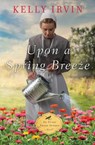 Upon a Spring Breeze - Kelly Irvin - 9780310348054