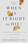 When Is It Right to Die? - Joni Eareckson Tada - 9780310349945