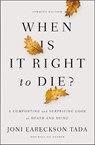 When Is It Right to Die? - Joni Eareckson Tada - 9780310349945