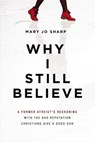Why I Still Believe - Mary Jo Sharp - 9780310353881