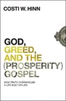 God, Greed, and the (Prosperity) Gospel - Costi W. Hinn - 9780310355274