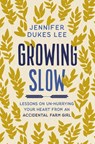 Growing Slow - LEE,  Jennifer Dukes - 9780310360438