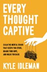 Every Thought Captive - Kyle Idleman - 9780310364030