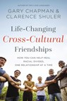 Life-Changing Cross-Cultural Friendships - Gary Chapman ; Clarence Shuler - 9780310365013