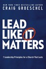 Lead Like It Matters - Craig Groeschel - 9780310366164