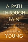 A Path through Pain - Ed Young ; Lisa Young - 9780310366942