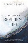 Building a Resilient Life - Rebekah Lyons - 9780310367154