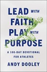 Lead with Faith, Play with Purpose - Andy Dooley - 9780310367918
