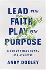 Lead with Faith, Play with Purpose - Andy Dooley - 9780310367925