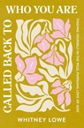 Called Back to Who You Are - Whitney Lowe - 9780310367970