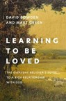 Learning to Be Loved - David Bowden ; Mart Green - 9780310368434