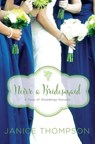 Never a Bridesmaid - Janice Thompson - 9780310396062