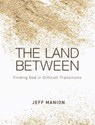 The Land Between - Jeff Manion - 9780310410546