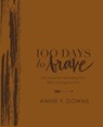 100 Days to Brave Deluxe Edition - Annie F. Downs - 9780310454496
