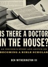 Is there a Doctor in the House? - Ben Witherington III - 9780310493037