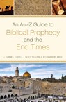 An A-to-Z Guide to Biblical Prophecy and the End Times - J. Daniel Hays ; J. Scott Duvall ; C. Marvin Pate - 9780310496007