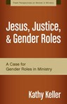 Jesus, Justice, and Gender Roles - Kathy Keller - 9780310498186