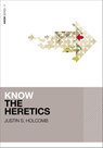 Know the Heretics - Justin S. Holcomb - 9780310515081