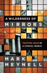 A Wilderness of Mirrors - Mark Meynell - 9780310515265