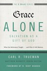 Grace Alone---Salvation as a Gift of God - Carl R. Trueman - 9780310515760