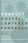 Conduct Gospel-Centered Funerals - Brian Croft ; Phil A. Newton - 9780310517191