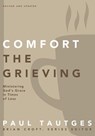 Comfort the Grieving - Paul Tautges ; Brian Croft - 9780310519348