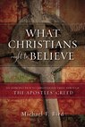 What Christians Ought to Believe - Michael F. Bird - 9780310520924
