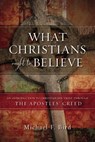 What Christians Ought to Believe - Michael F. Bird - 9780310520931