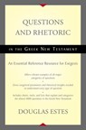 Questions and Rhetoric in the Greek New Testament - Douglas Estes - 9780310525080