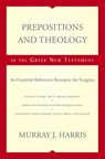Prepositions and Theology in the Greek New Testament - Murray J. Harris - 9780310531050