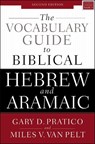 The Vocabulary Guide to Biblical Hebrew and Aramaic - Gary D. Pratico ; Miles V. Van Pelt - 9780310532828